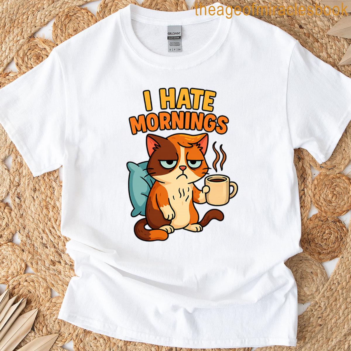 I Hate Mornings T-shirt
