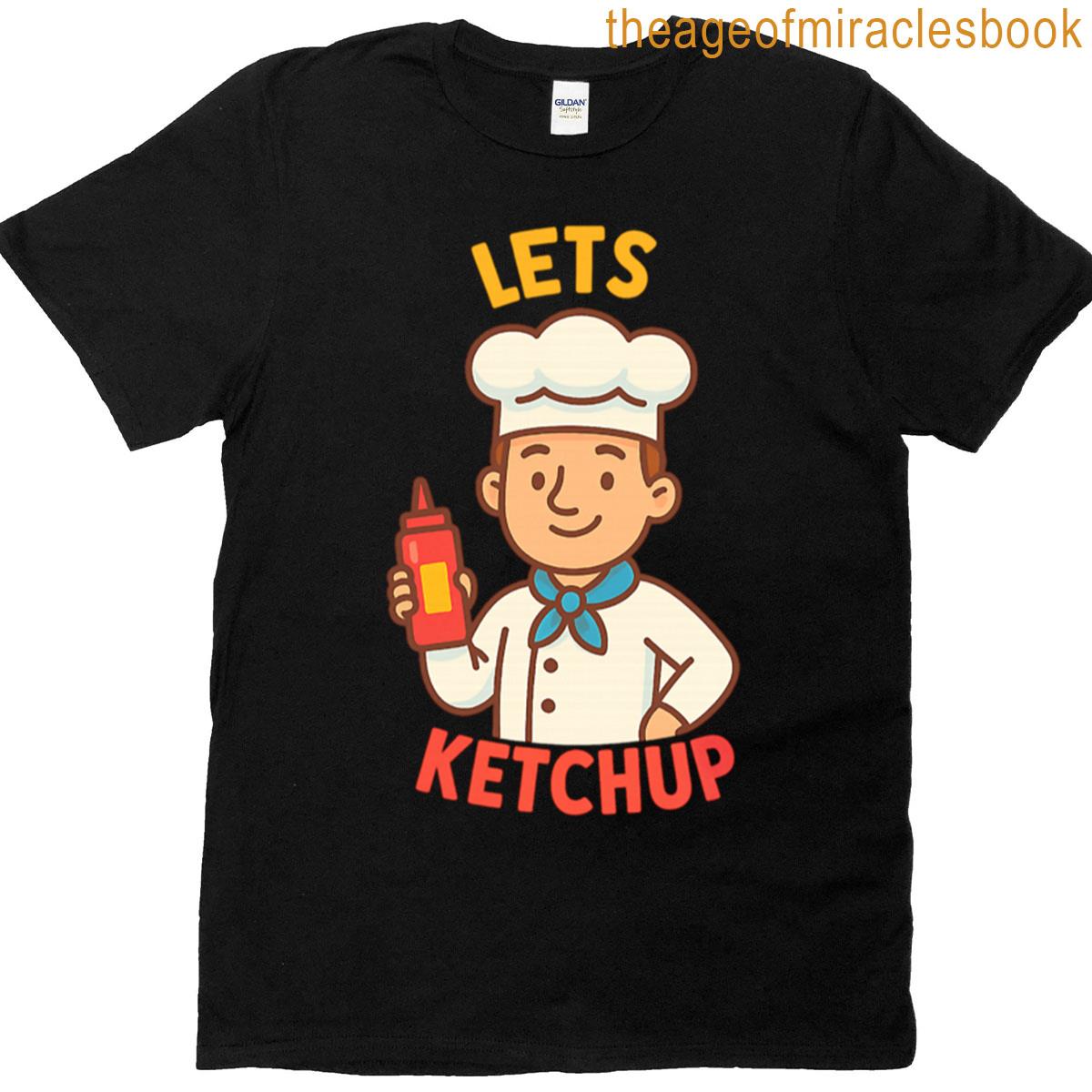 Lets Ketchup T-shirt
