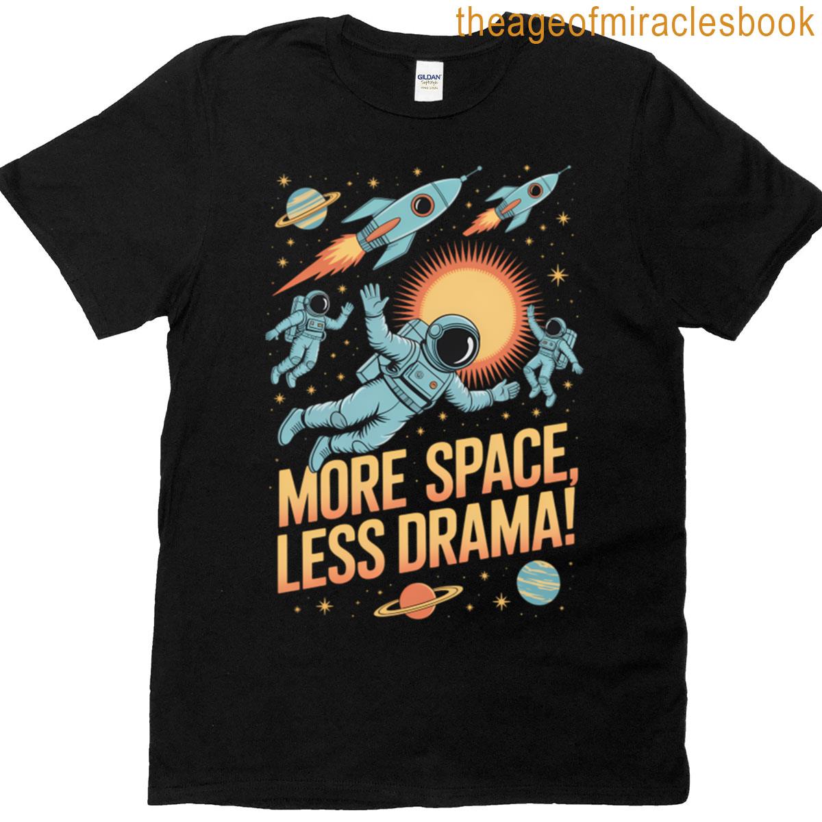 More Space Less Drama Funny Astronaut T-shirt