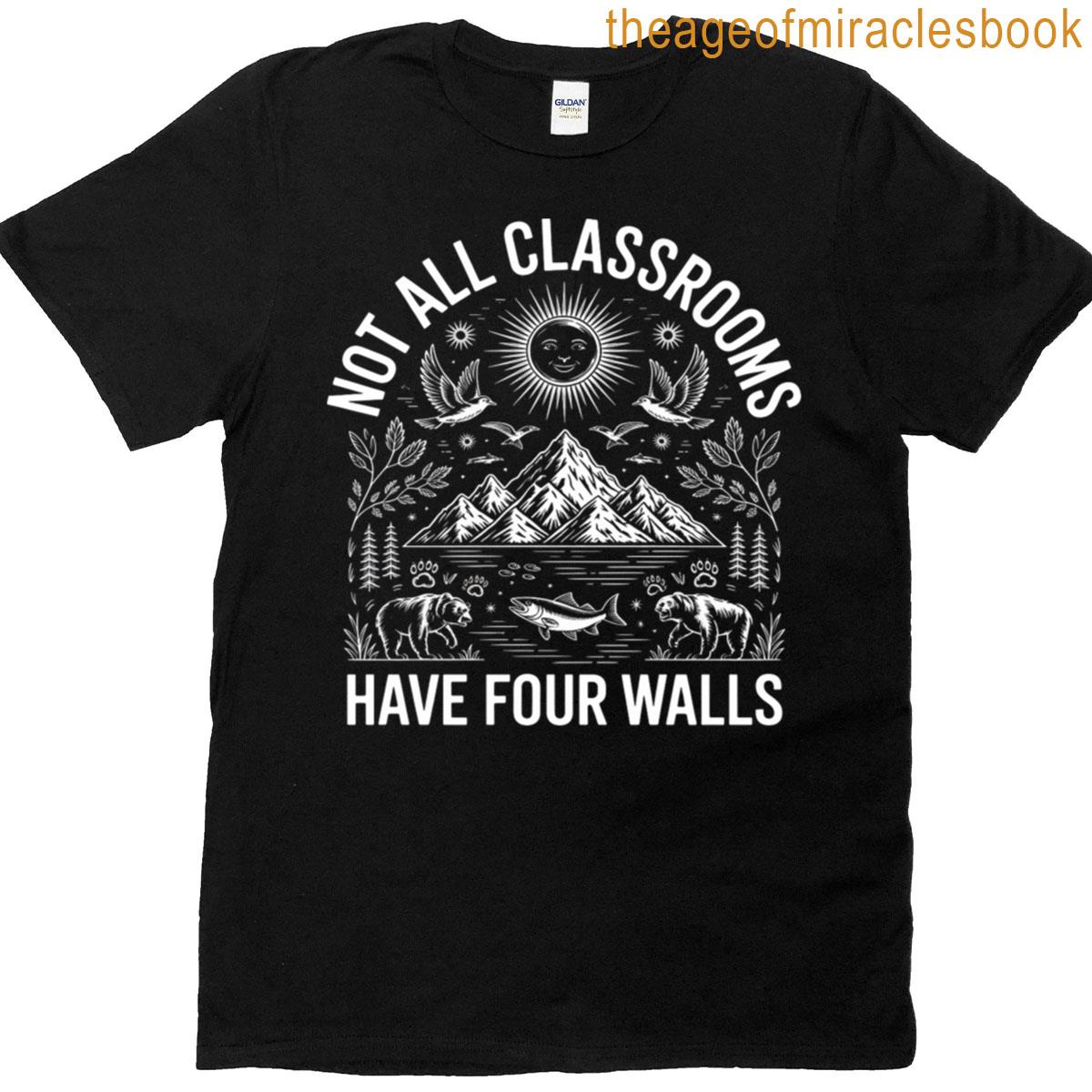 Not All Classroom Have Four Walls T-shirt