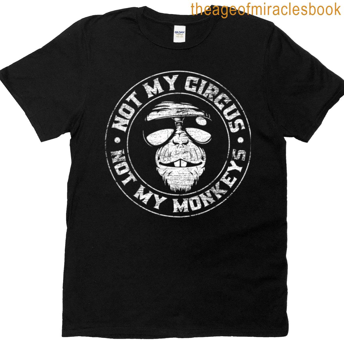 Not My Circus Not My Monkeys Meme T-shirt