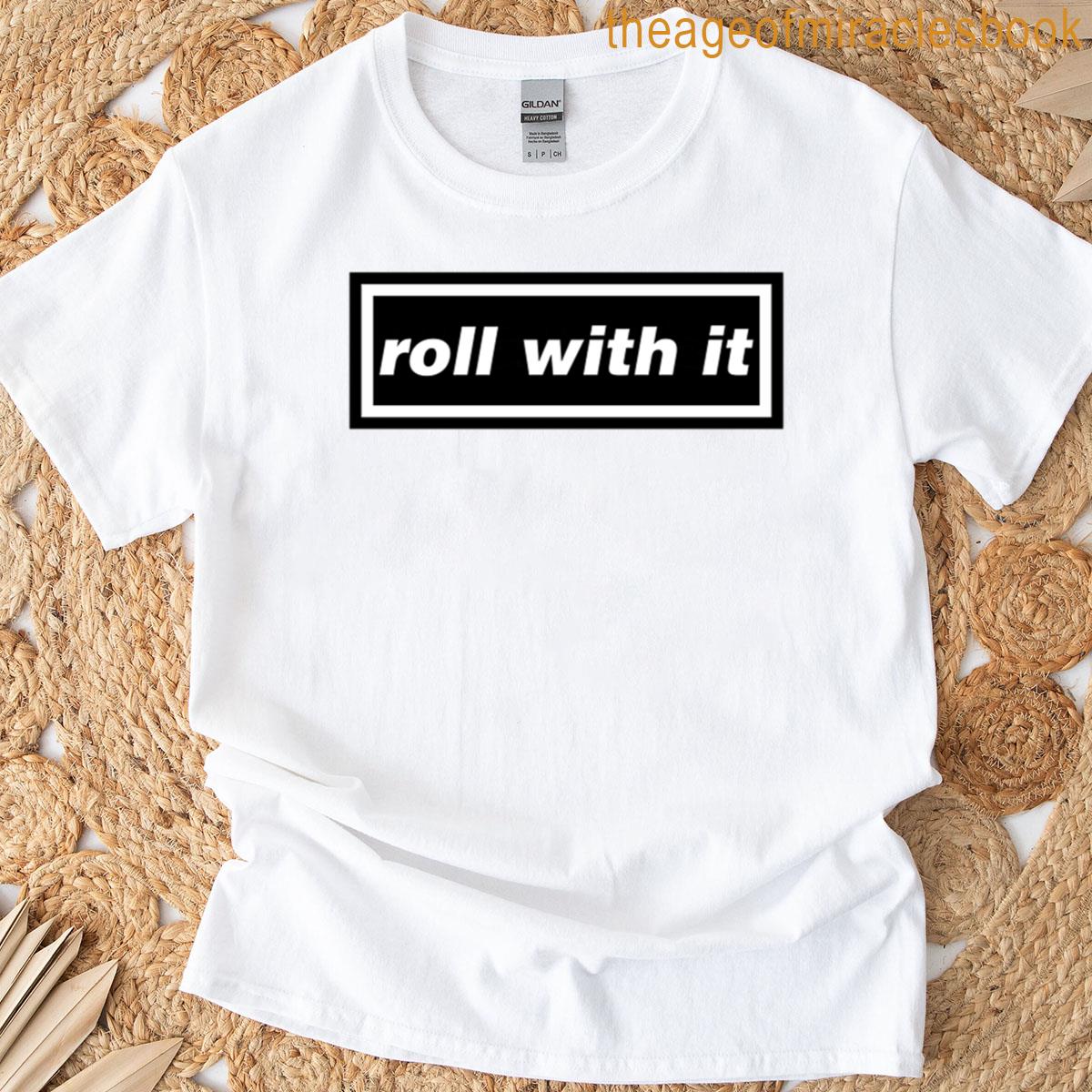 Roll With It T-shirt