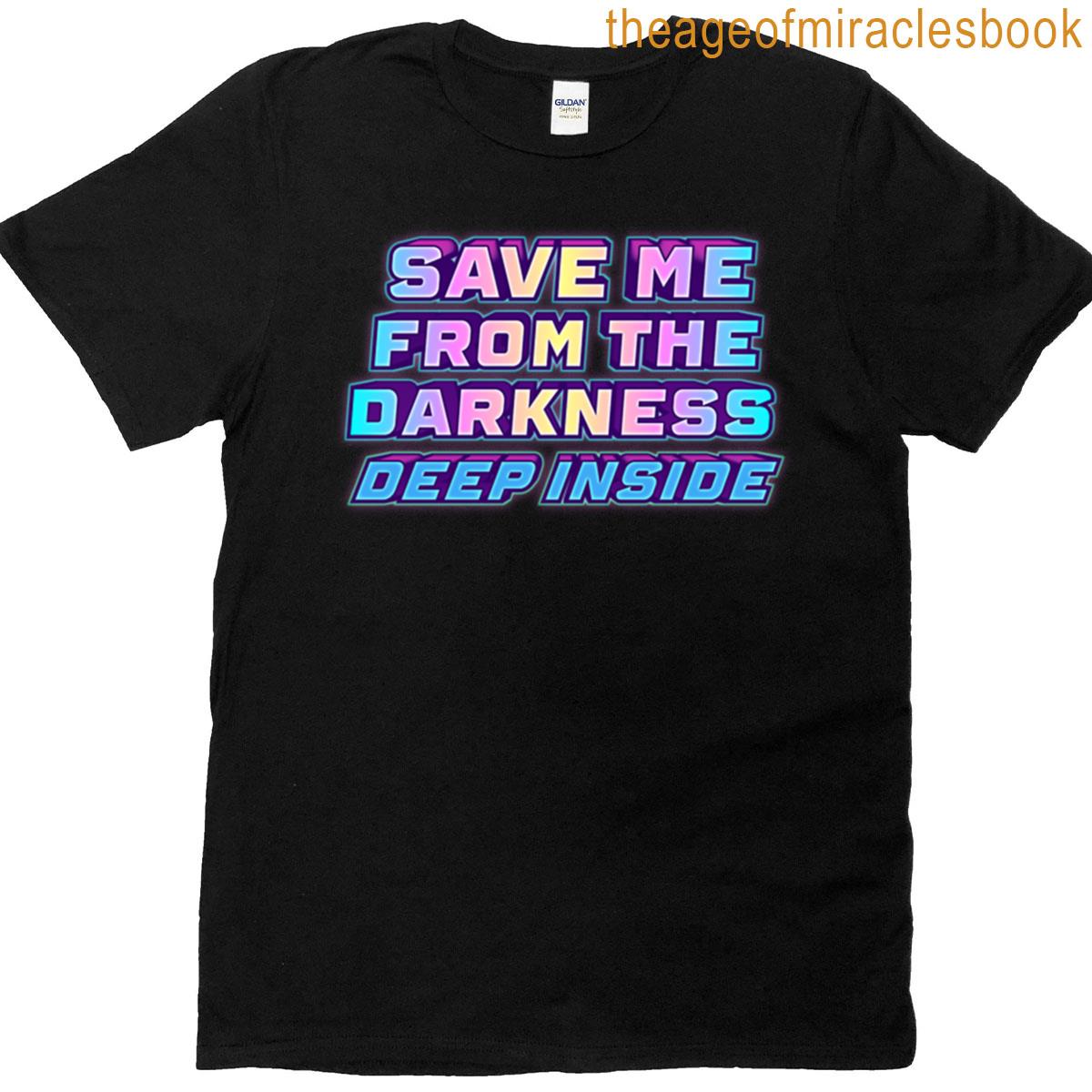 Save Me From The Darkness Deep Inside Oversized T-shirt