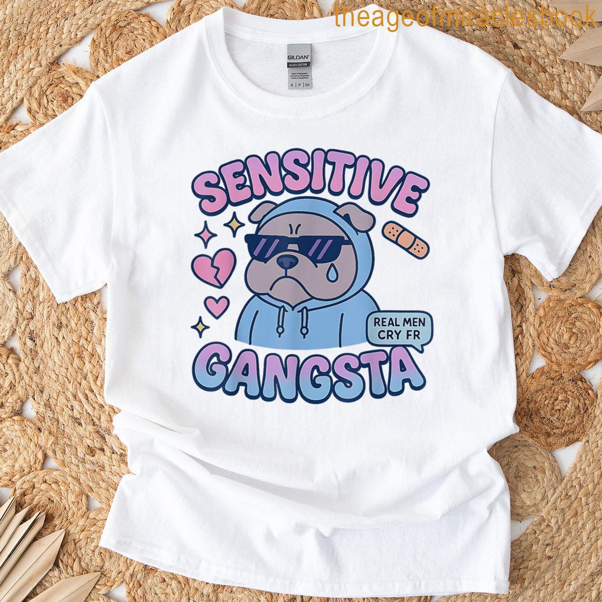Sensitive Gangsta Funny Sarcastic Meme T-shirt