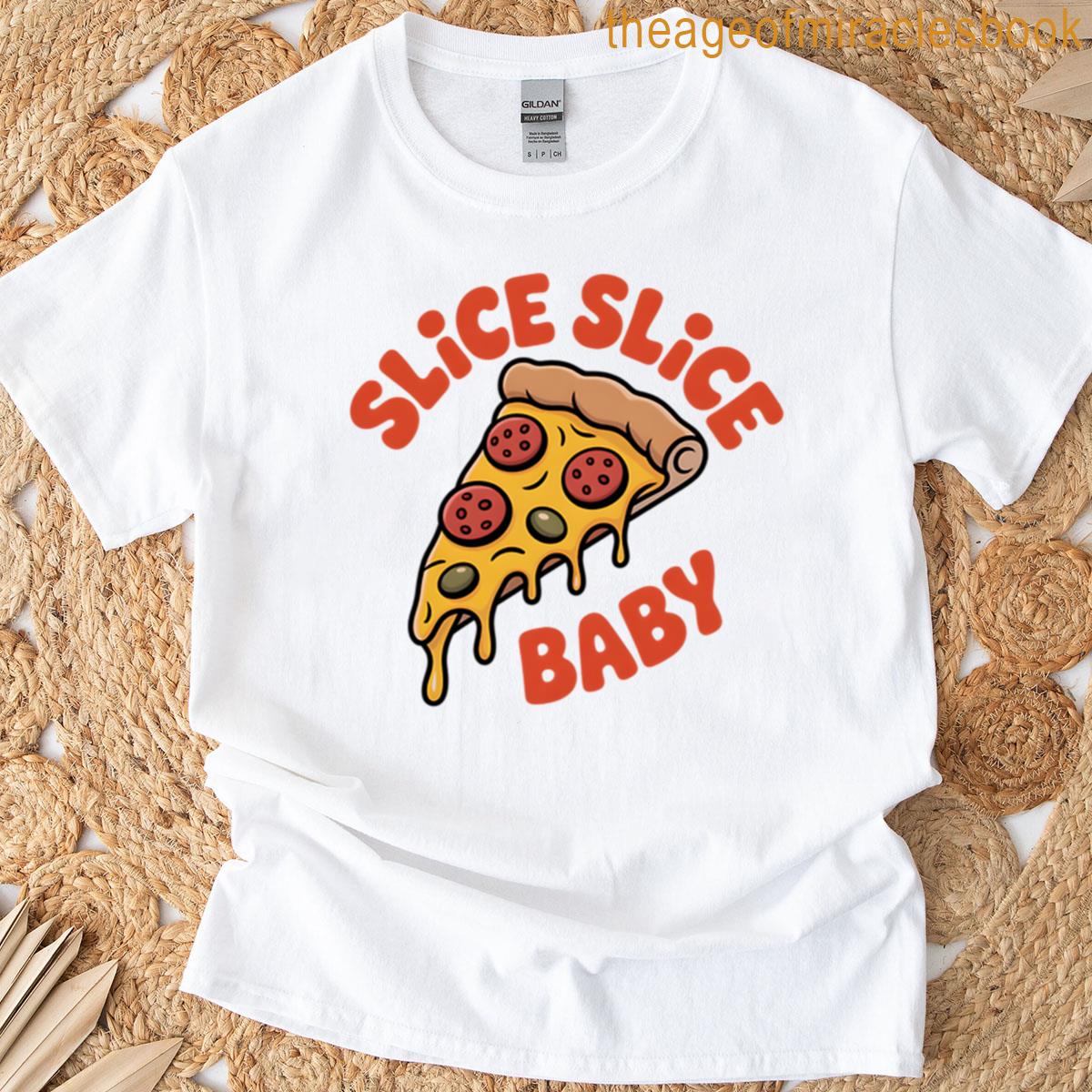 Slice Slice Baby Funny Pizza Pun T-shirt