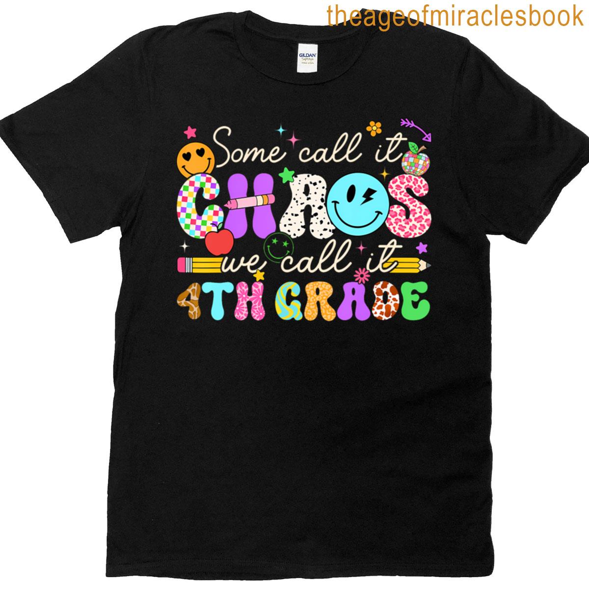 Some Call It Chaos We Call It Fourth Grade T-shirt