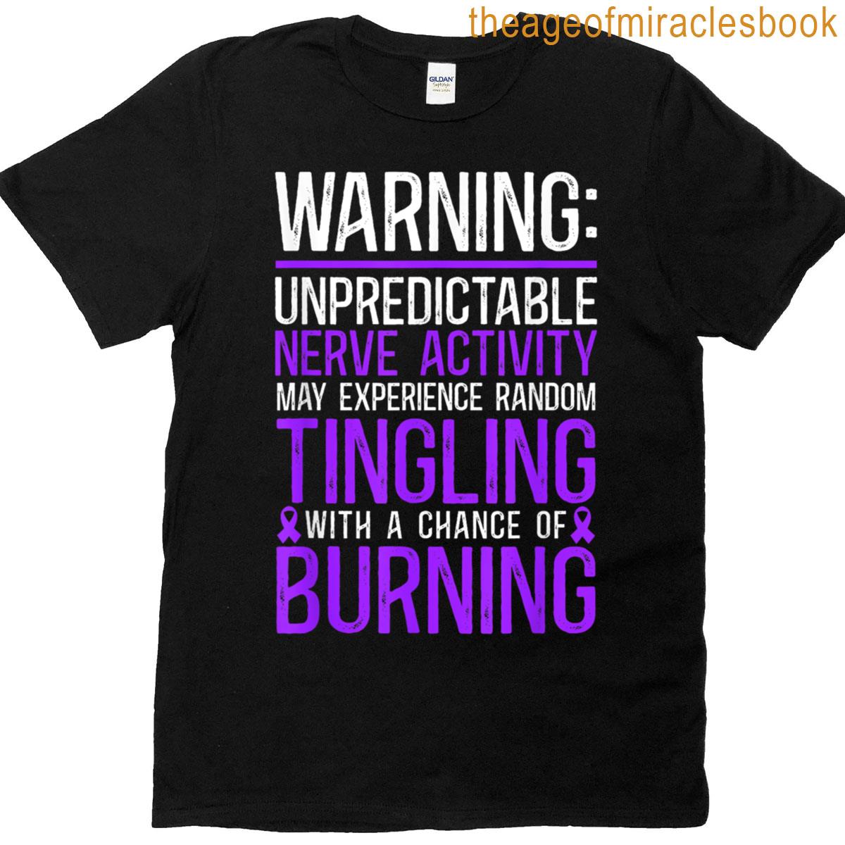 Warning Unpredictable Nerve Activity Neuropathy Humor T-shirt