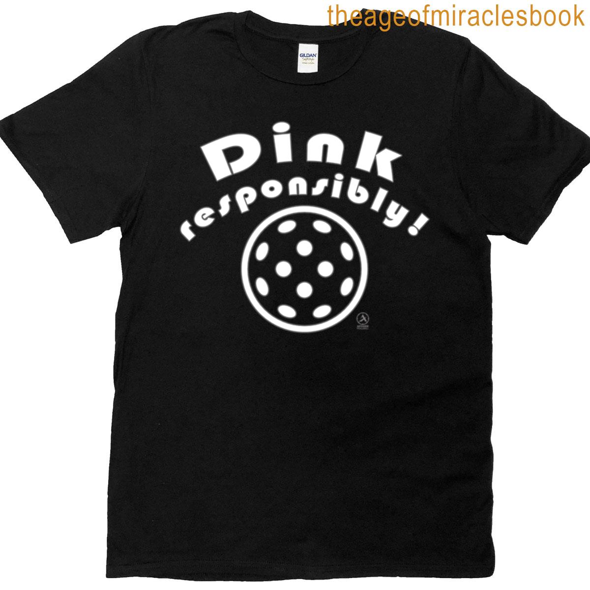 Ap10 Dink Responsibly Apogee Pickleball T-shirt