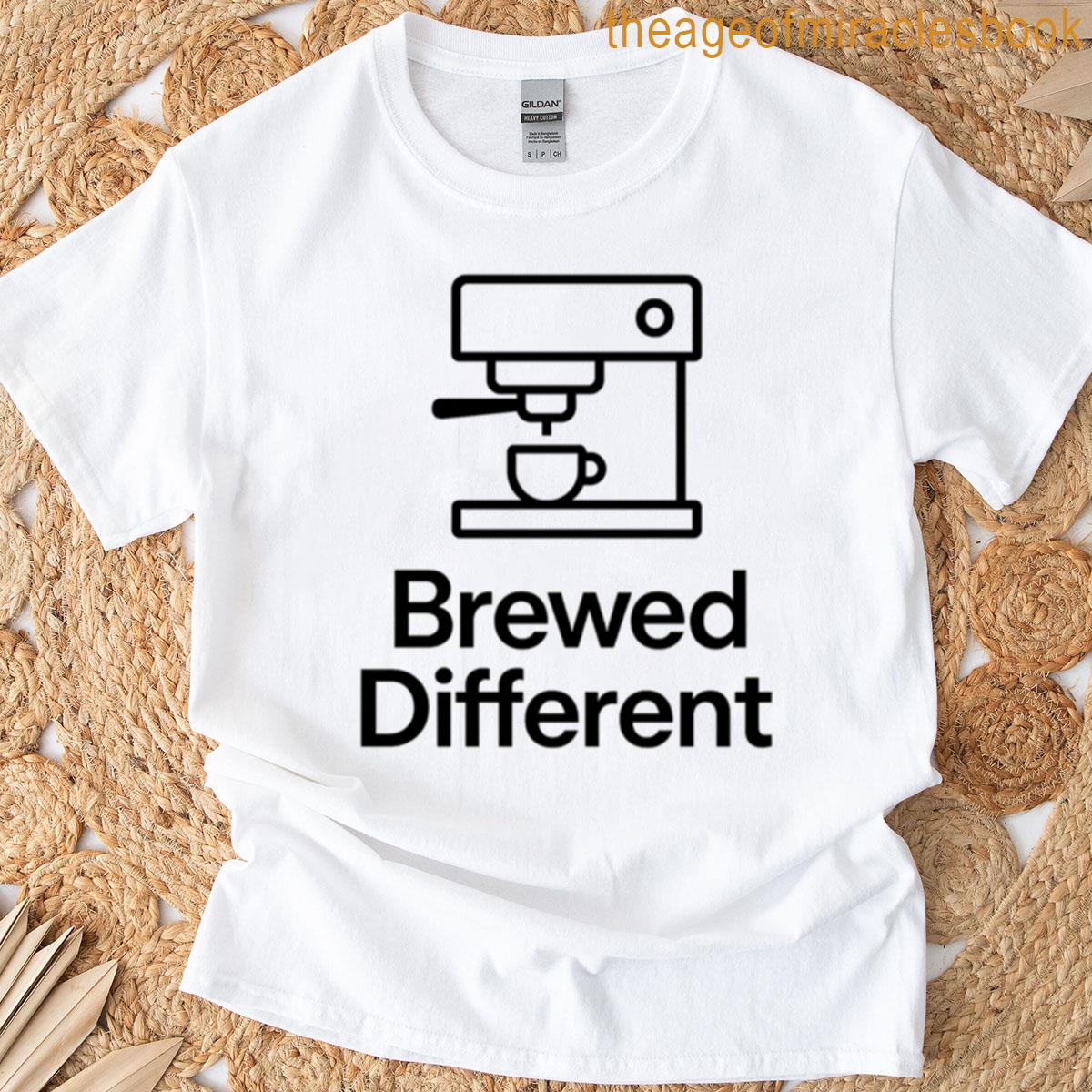 Brewed Different Espresso Machine Coffee Design T-shirt