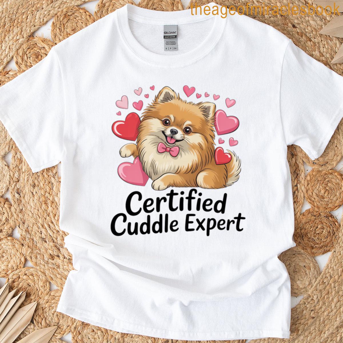 Certified Cuddle Expert Pomeranian T-shirt