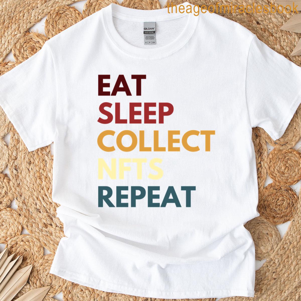 Eat Sleep Collect Nfts Repeat T-shirt