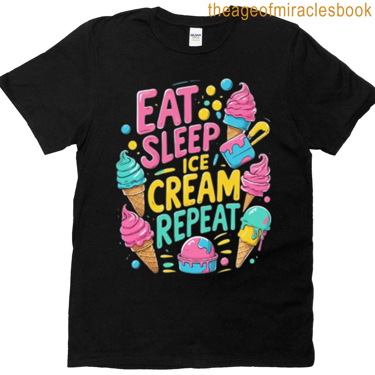 Eat Sleep Ice Cream Repea T-shirt