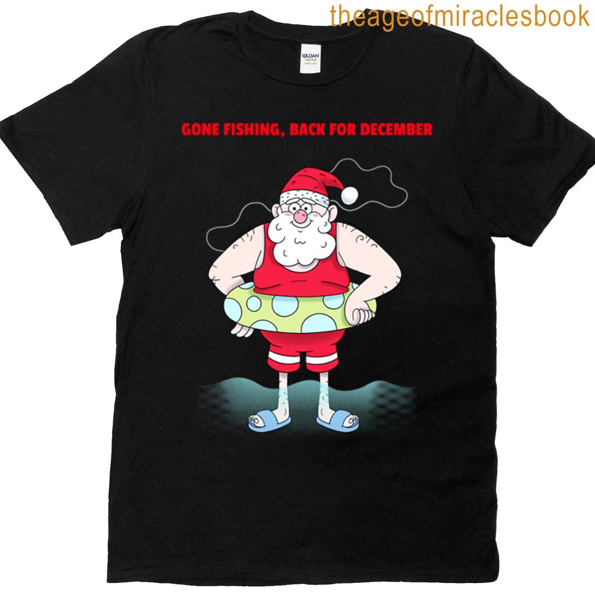 Gone Fishing Back For December T-shirt