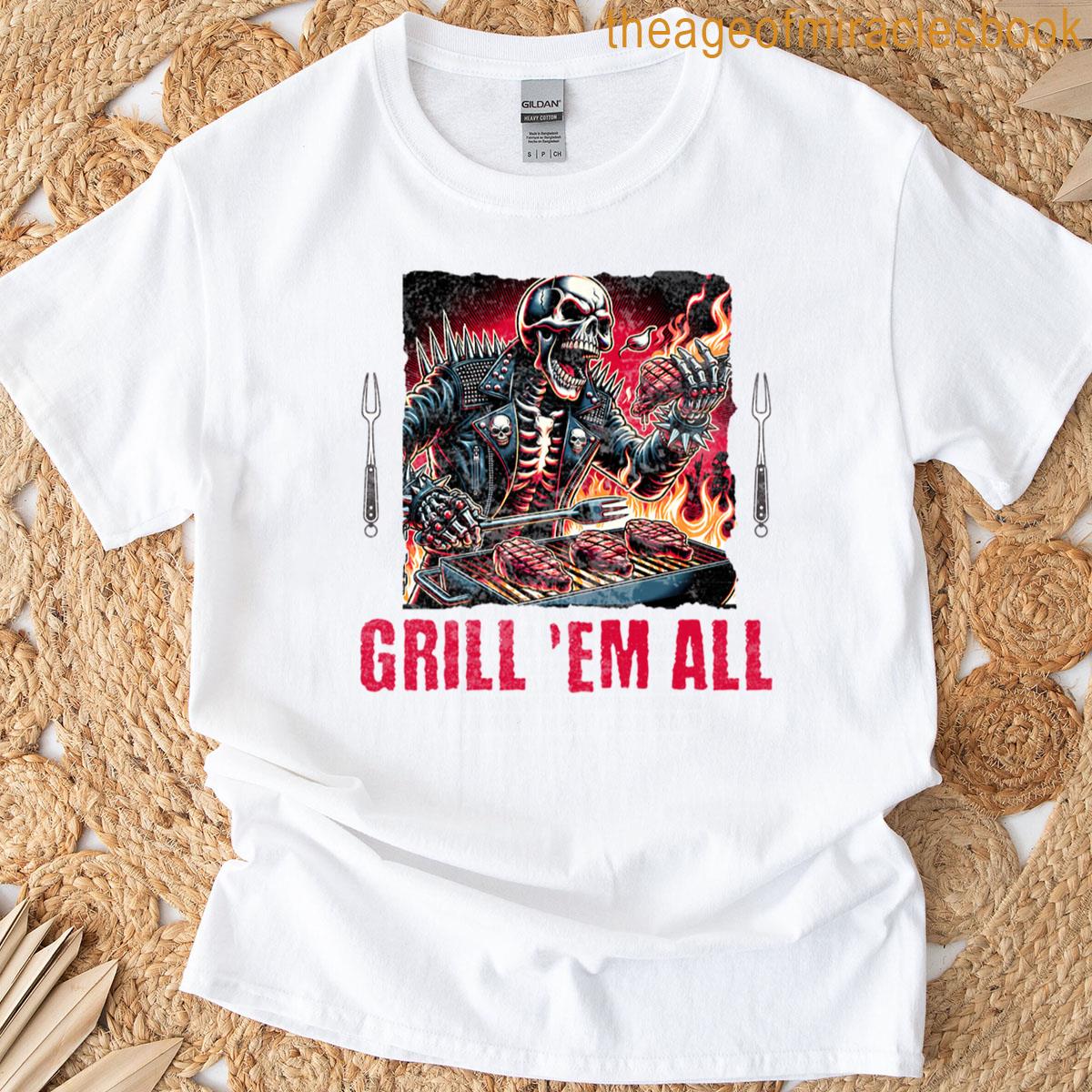 Grill Em All T-shirt
