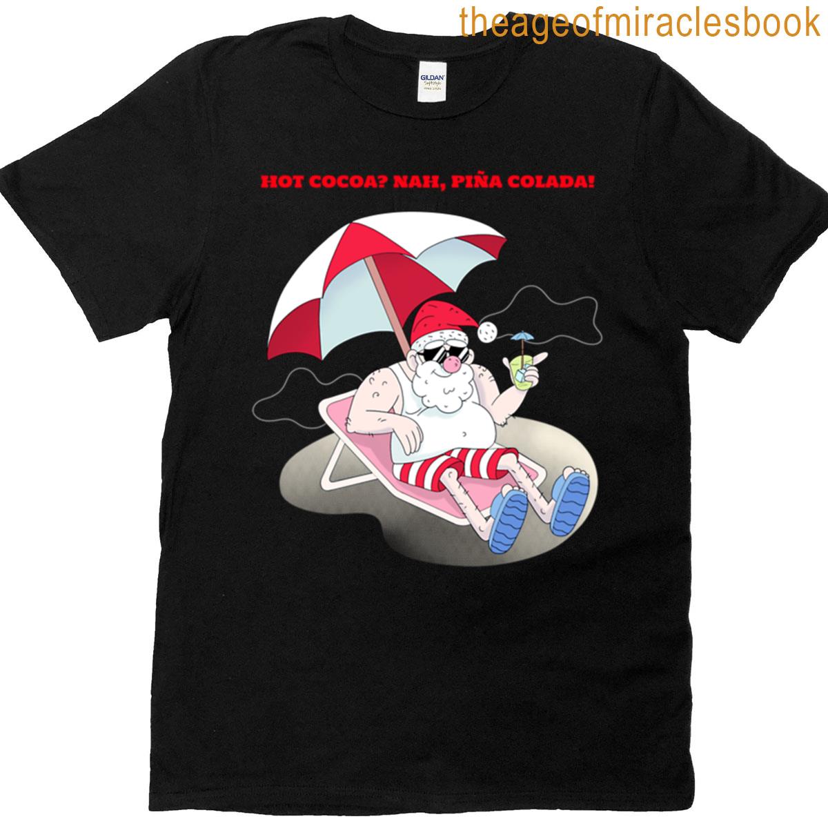 Hot Cocoa Nah Pia Colada T-shirt