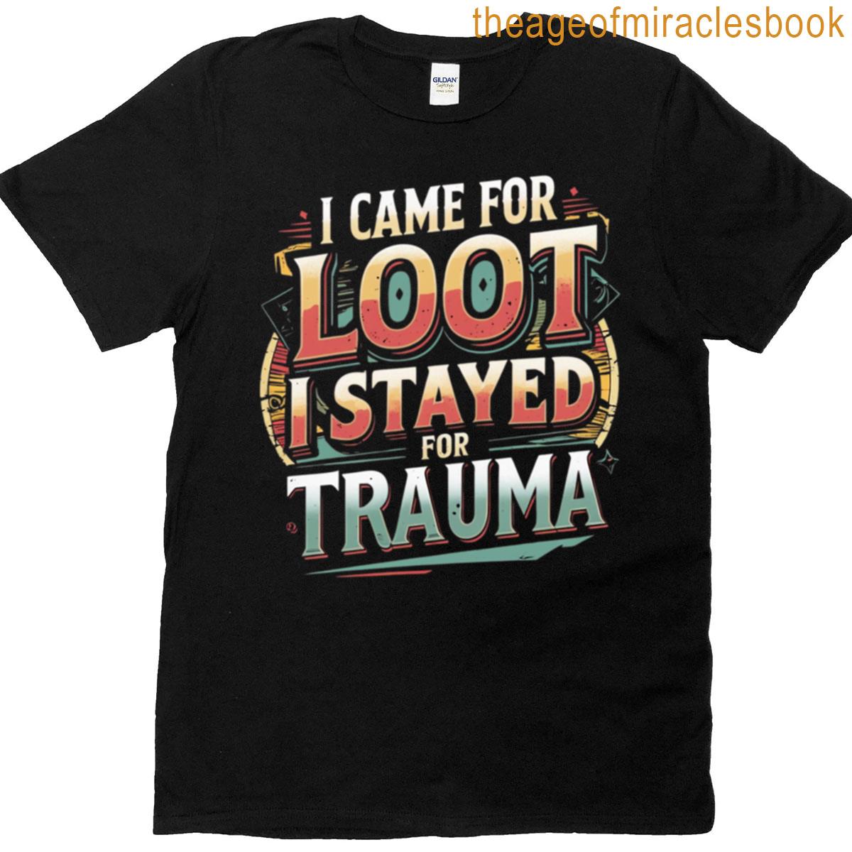 I Came For Loot Stayed For Trauma Boxy T-shirt