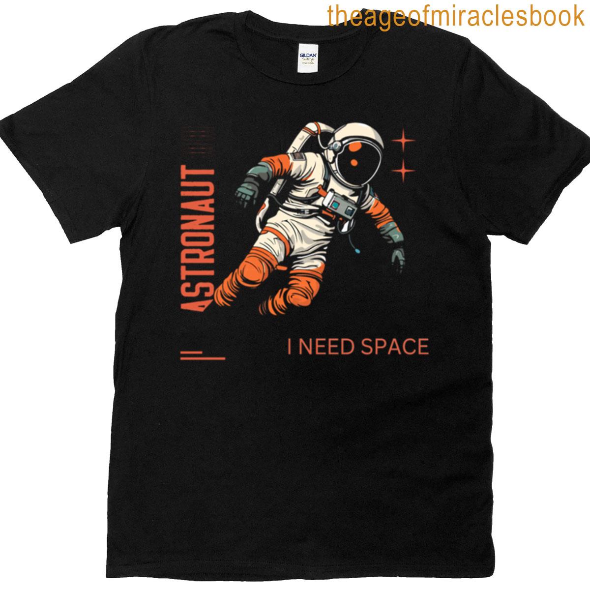 I Need Space Astronaut Funny Outer Space Design T-shirt