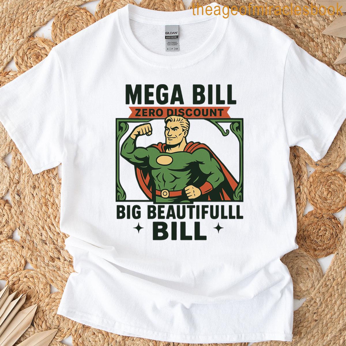 Mega Zero Discount Bill 2025 Big Beautiful Bill T-shirt Mega Zero Discount Bill 2025 Big Beautiful Bill T-shirt