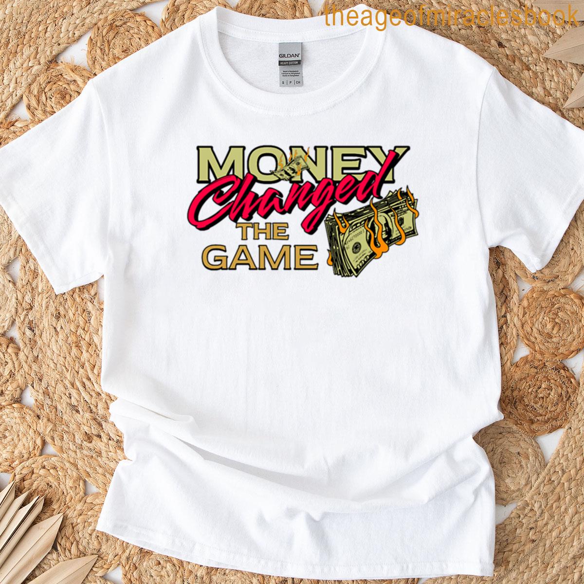 Money Changed The Game T-shirt