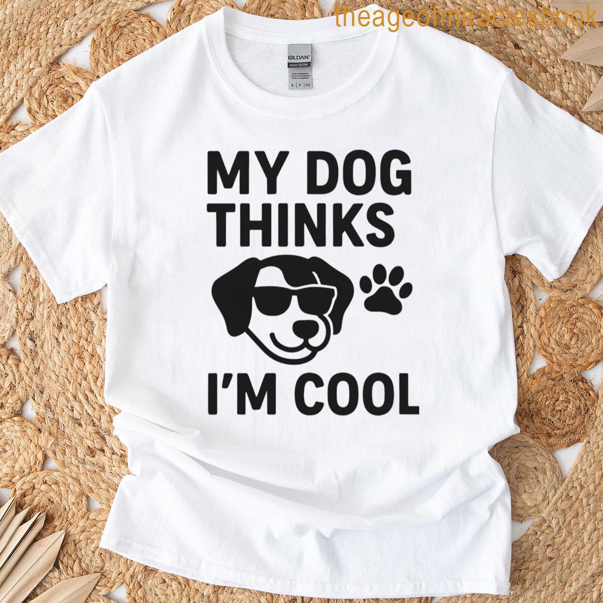 My Dog Thinks Im Cool Premium T-shirt
