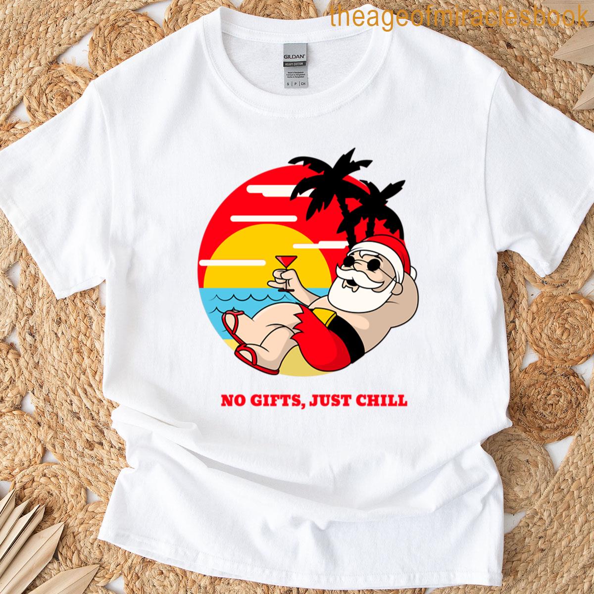 No Gifts Just Chill T-shirt