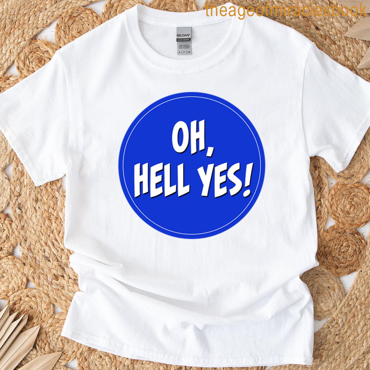 Oh Hell Yes Round Blue Sticker Or T-shirt