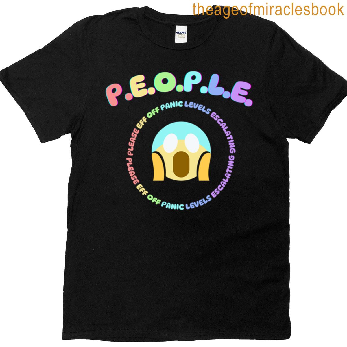 People Please Eff Off Panic Levels Escalating T-shirt