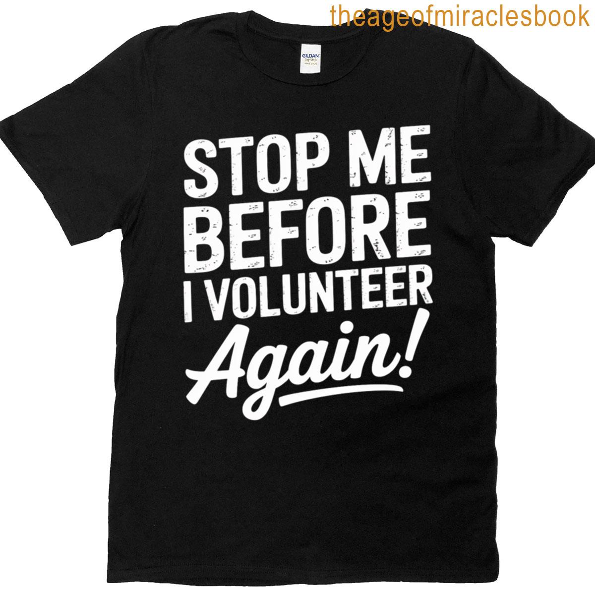 Stop Me Before I Volunteer Again Pta Dropout T-shirt