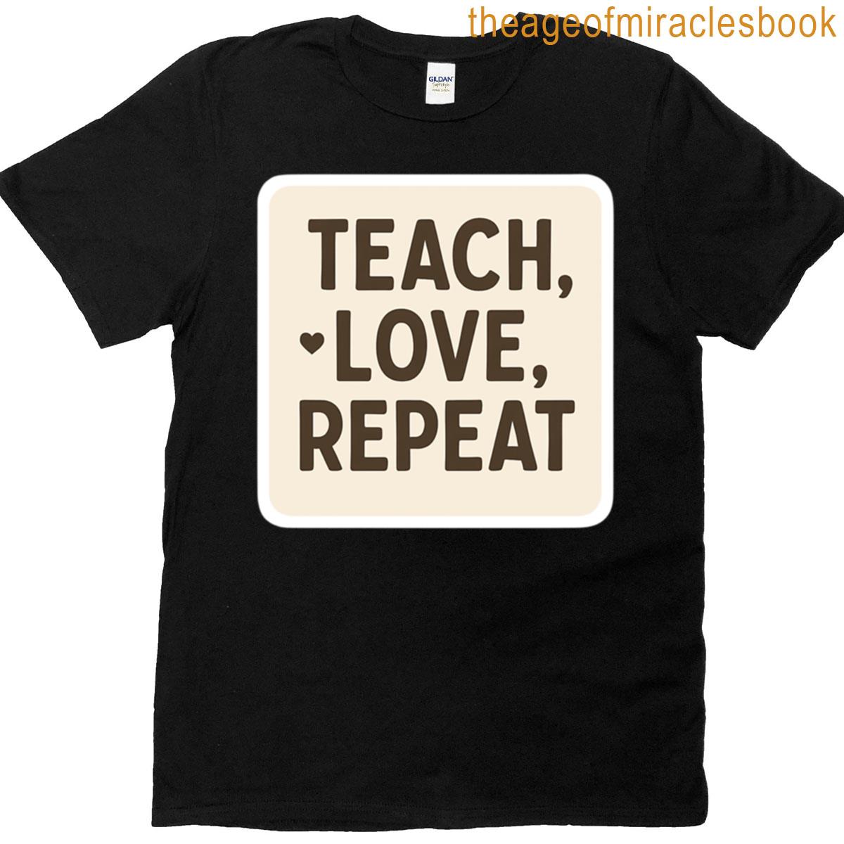 Teach Love Repeat T-shirt