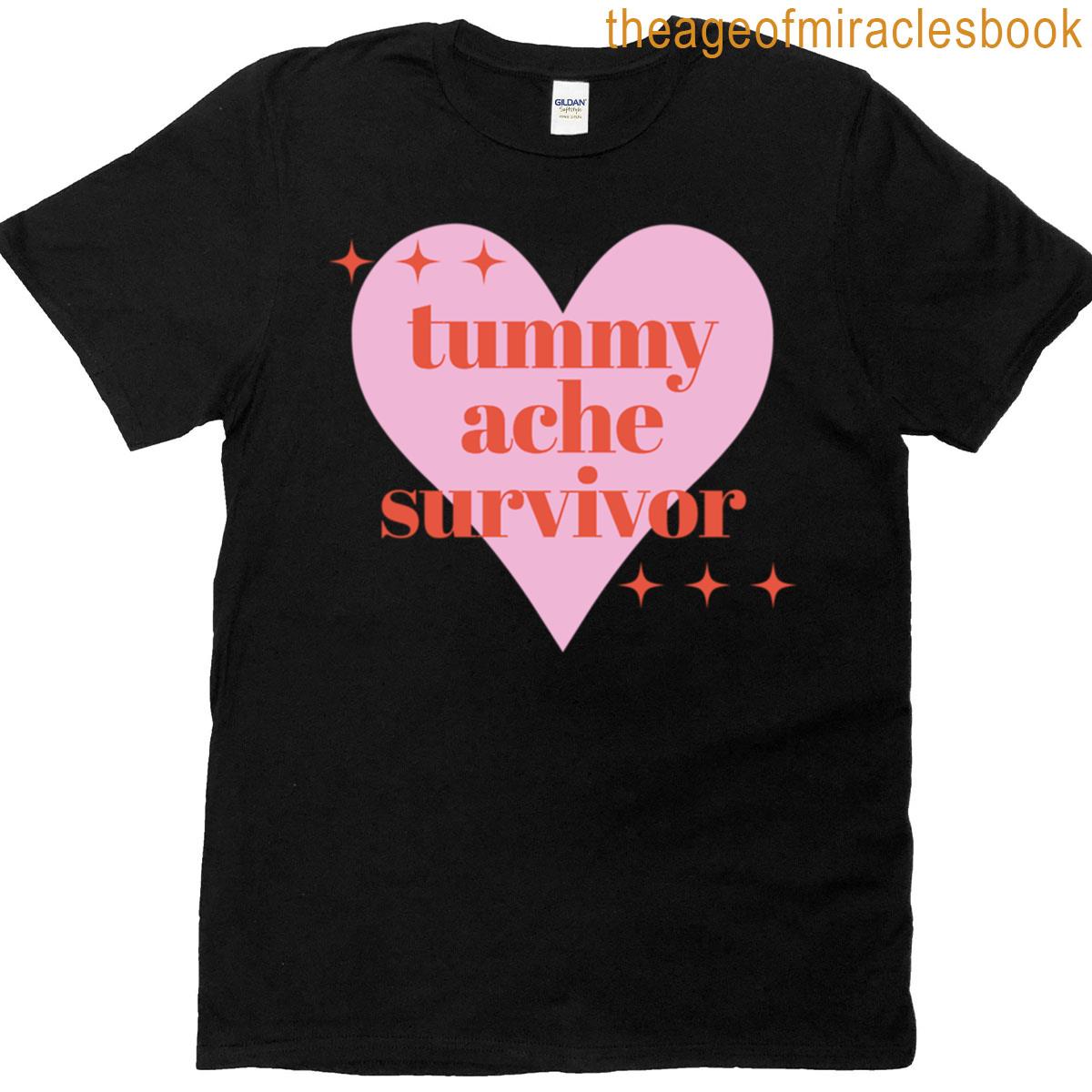 Tummy Ache Survivor T-shirt