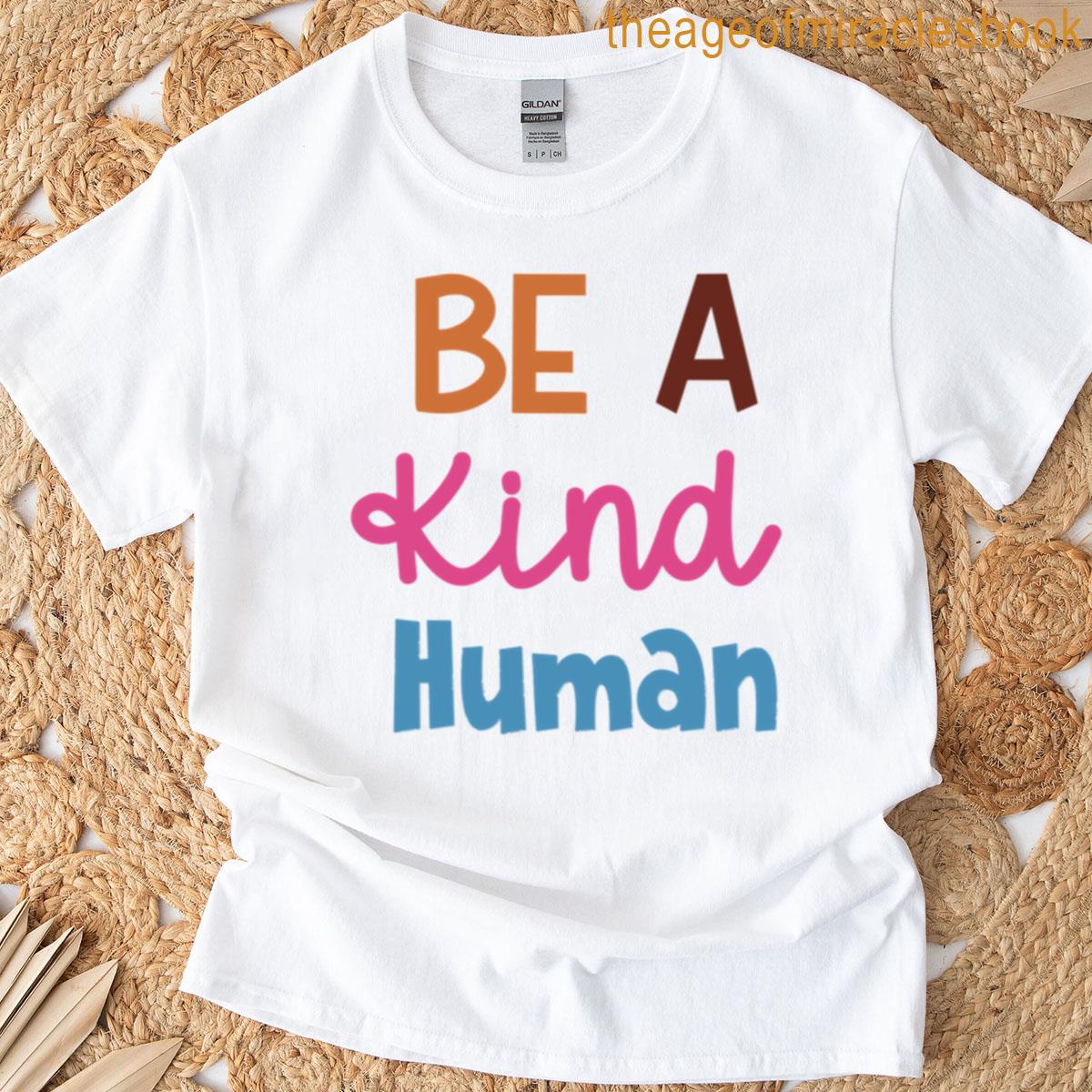 Be A Kind Human T-shirt