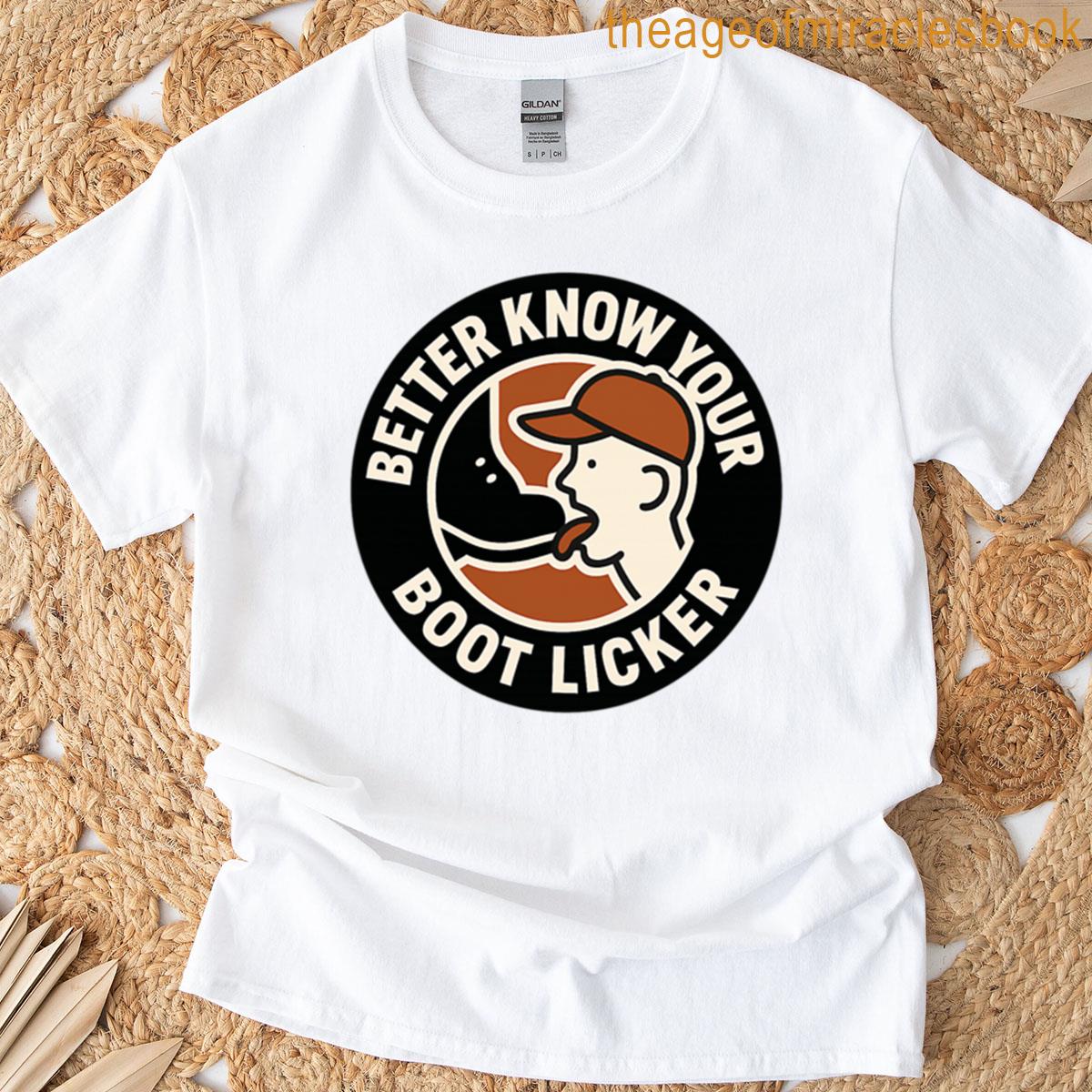 Better Know Your Boot Licker – Sgtpants033one T-shirt