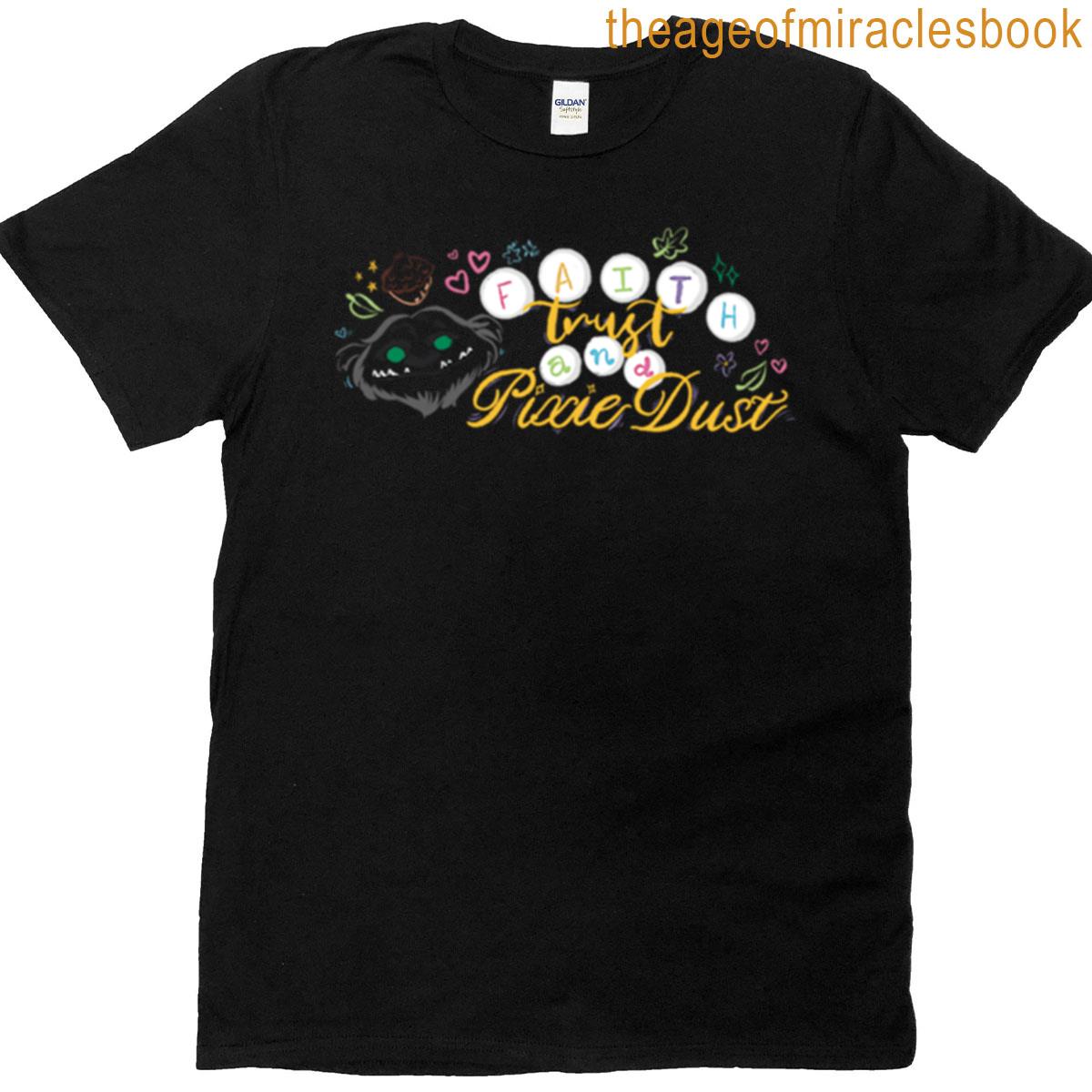 Faith Trust And Pixie Dust T-shirt
