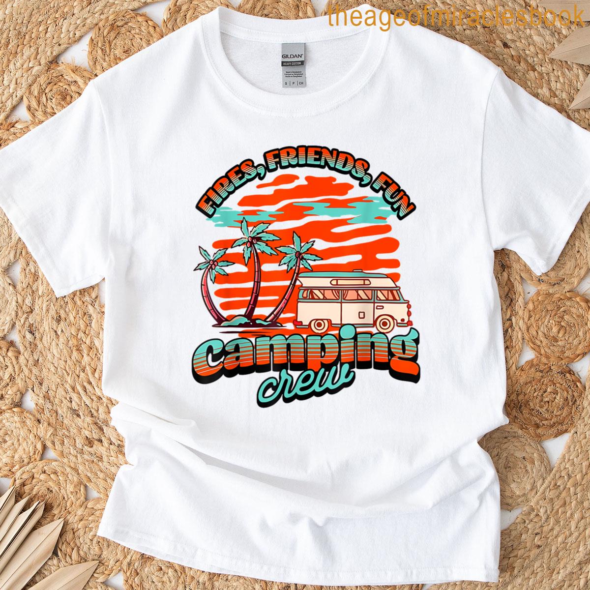 Fires Friends Fun Camping Crew Summer Camp T-shirt