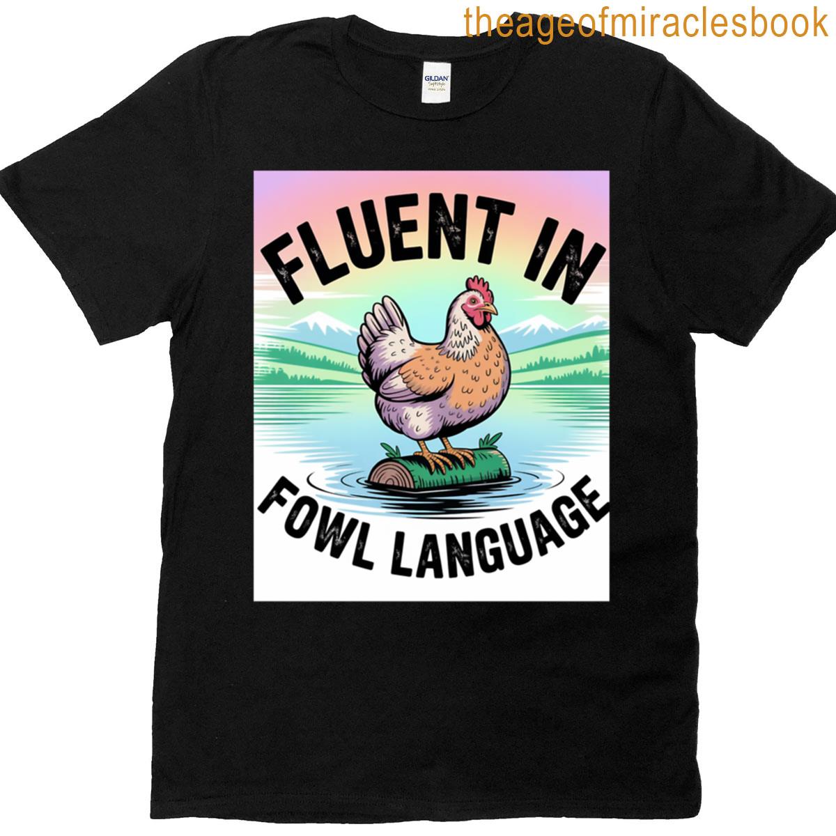 Fluent In Fowl Language T-shirt