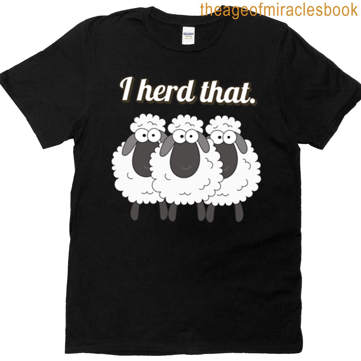 I Herd That Funny Sheep Pun Design T-shirt