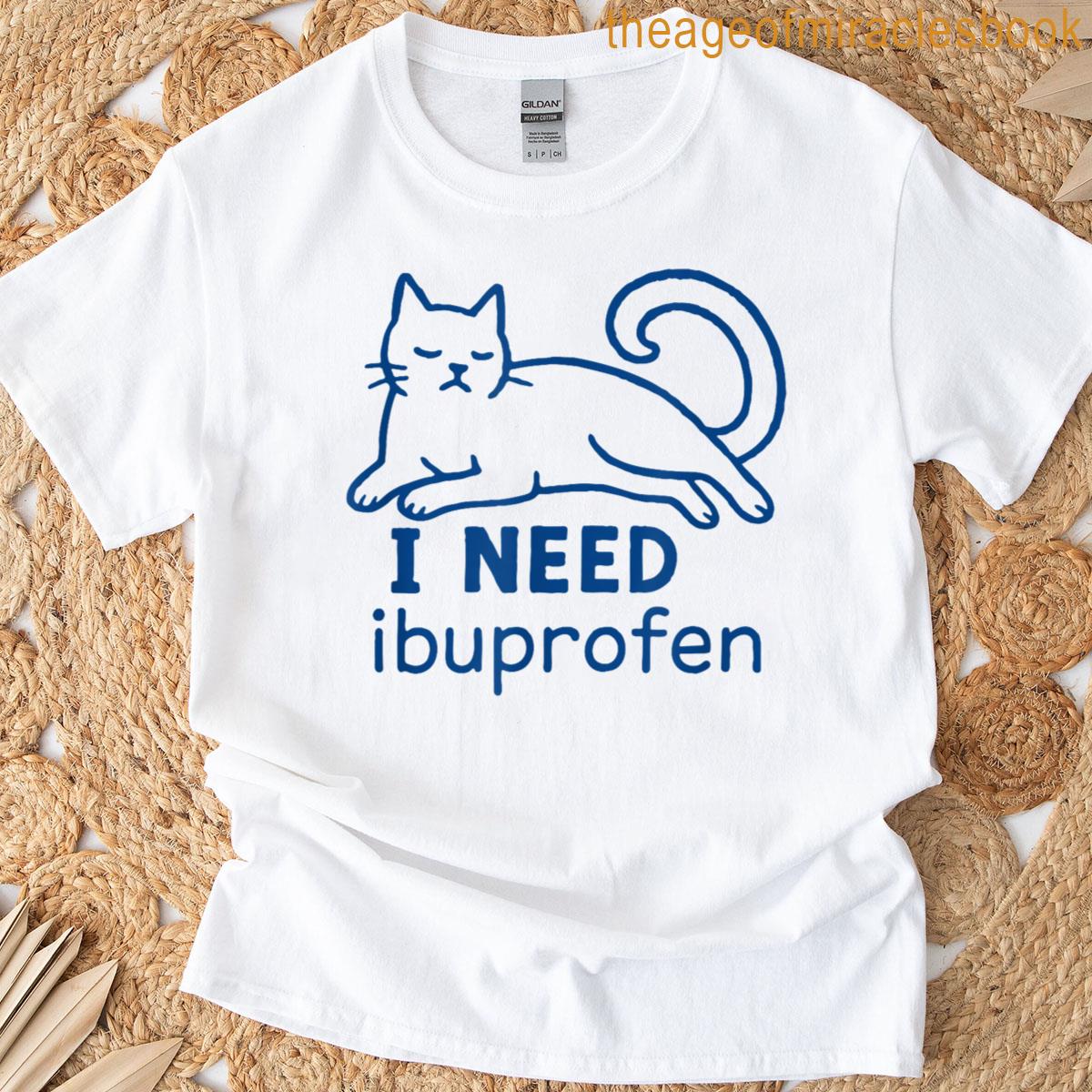 I Need Ibuprofen Funny Cat Meme T-shirt