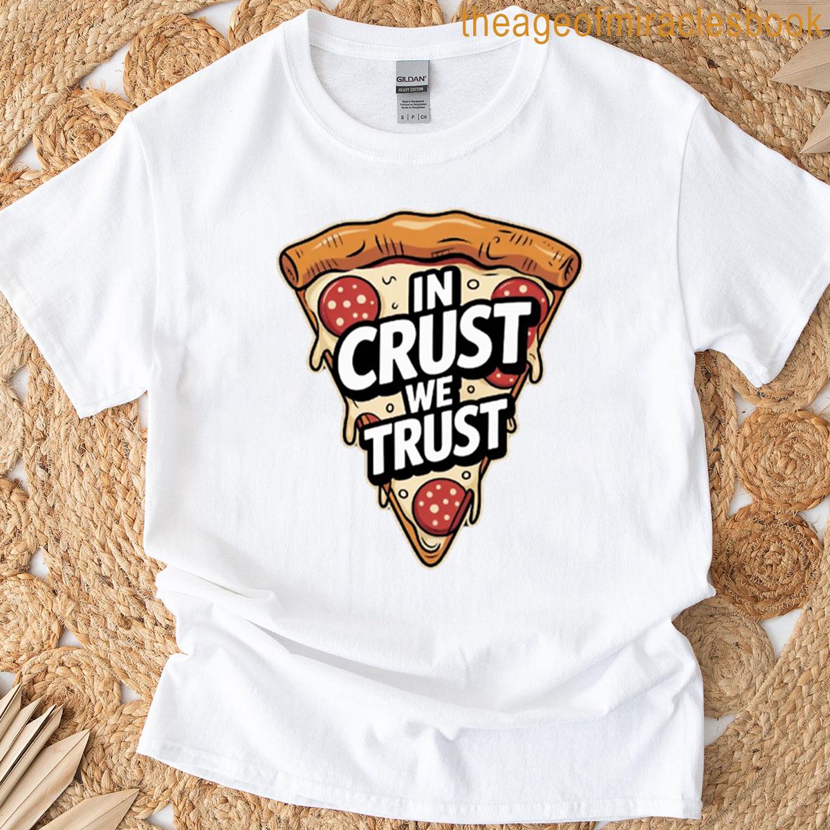 In Crust We Trust T-shirt
