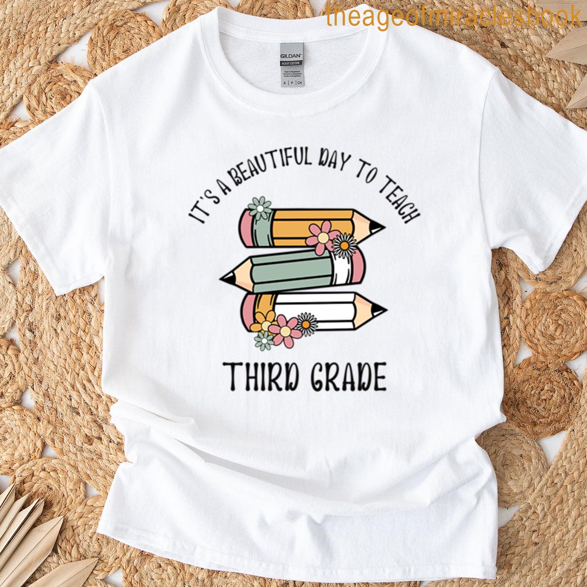 Its A Beautiful Day To Teach Third Grade T-shirt