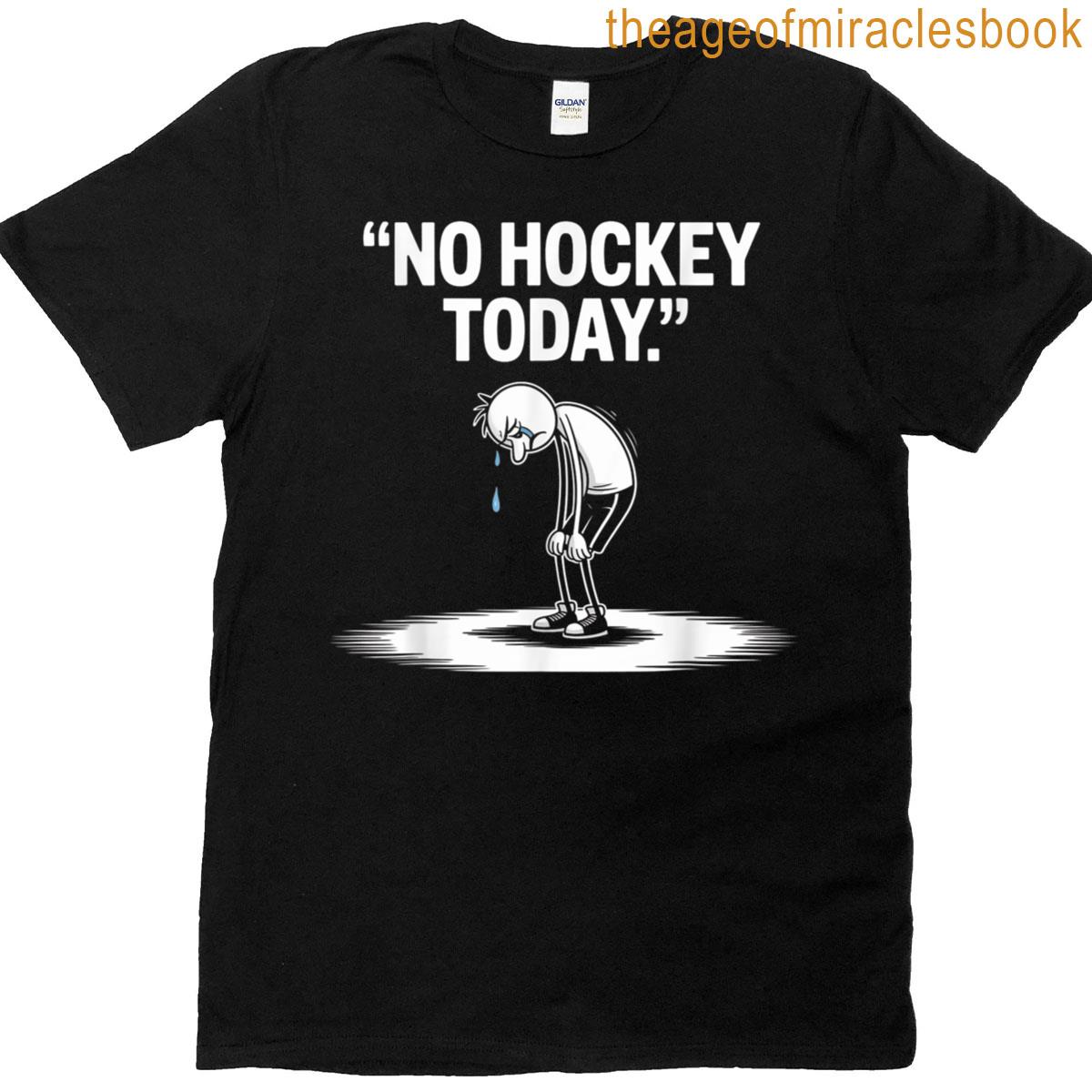 No Hockey Today T-shirt