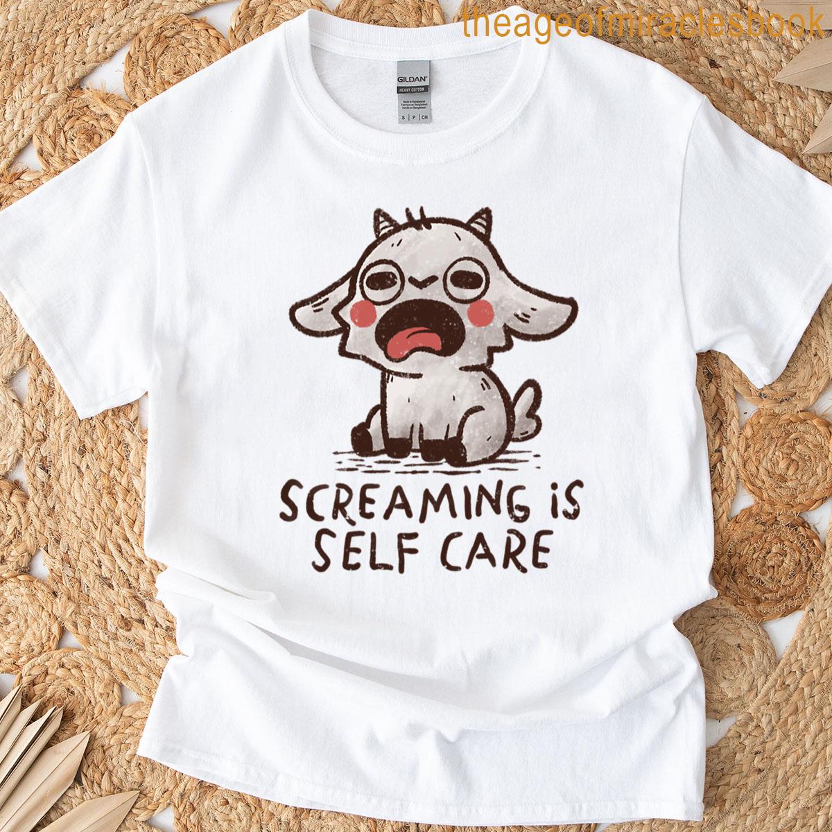 Screaming Is Self Care T-shirt