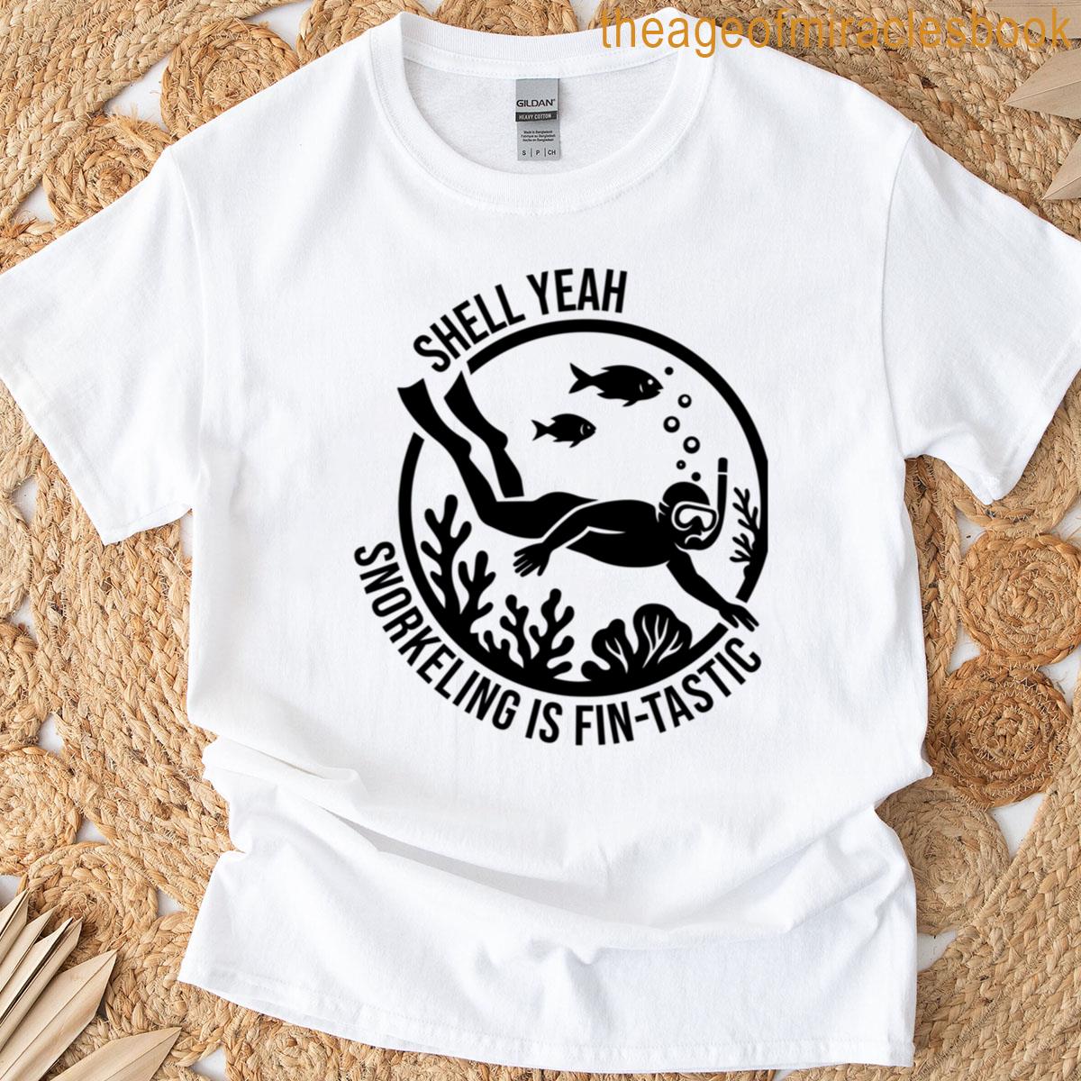 Shell Yeah Snorkeling Is Fintastic T-shirt