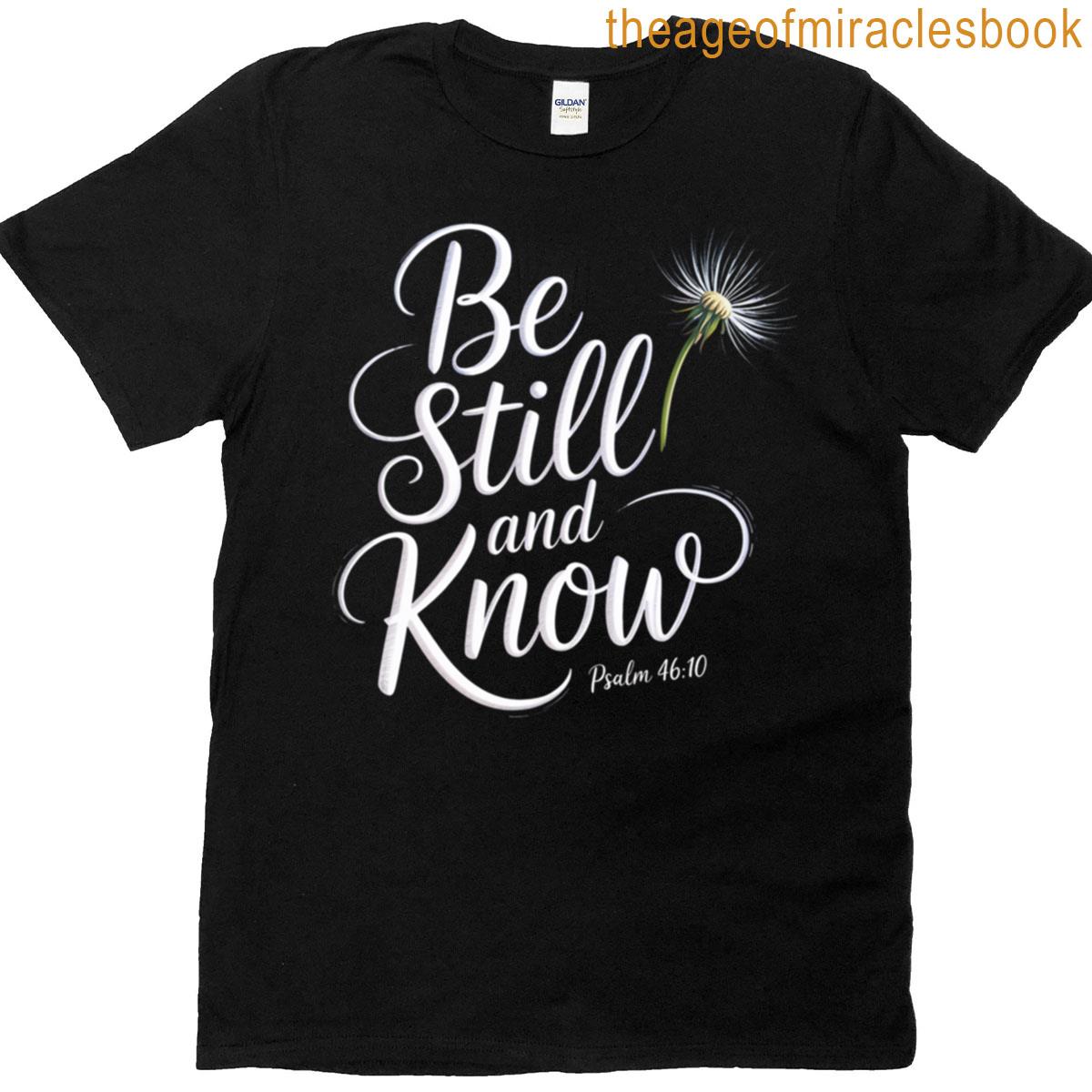 Be Still And Know – Psalm 4610 T-shirt
