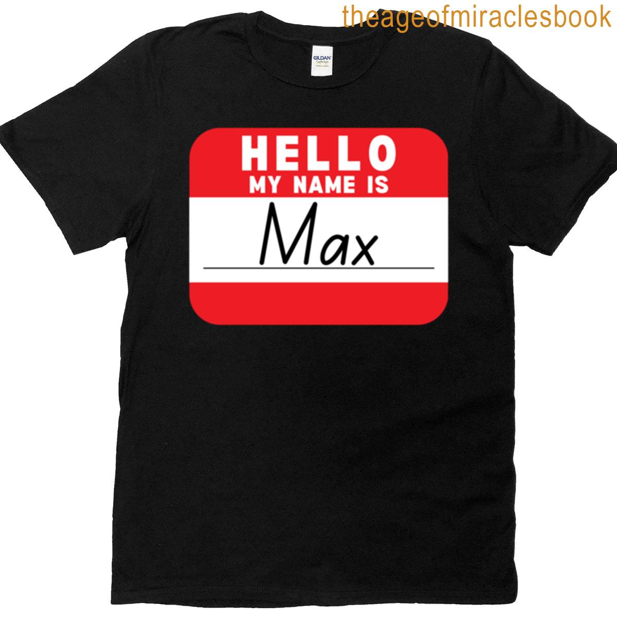 Hello My Name Is Max Funny Name Tag T-shirt