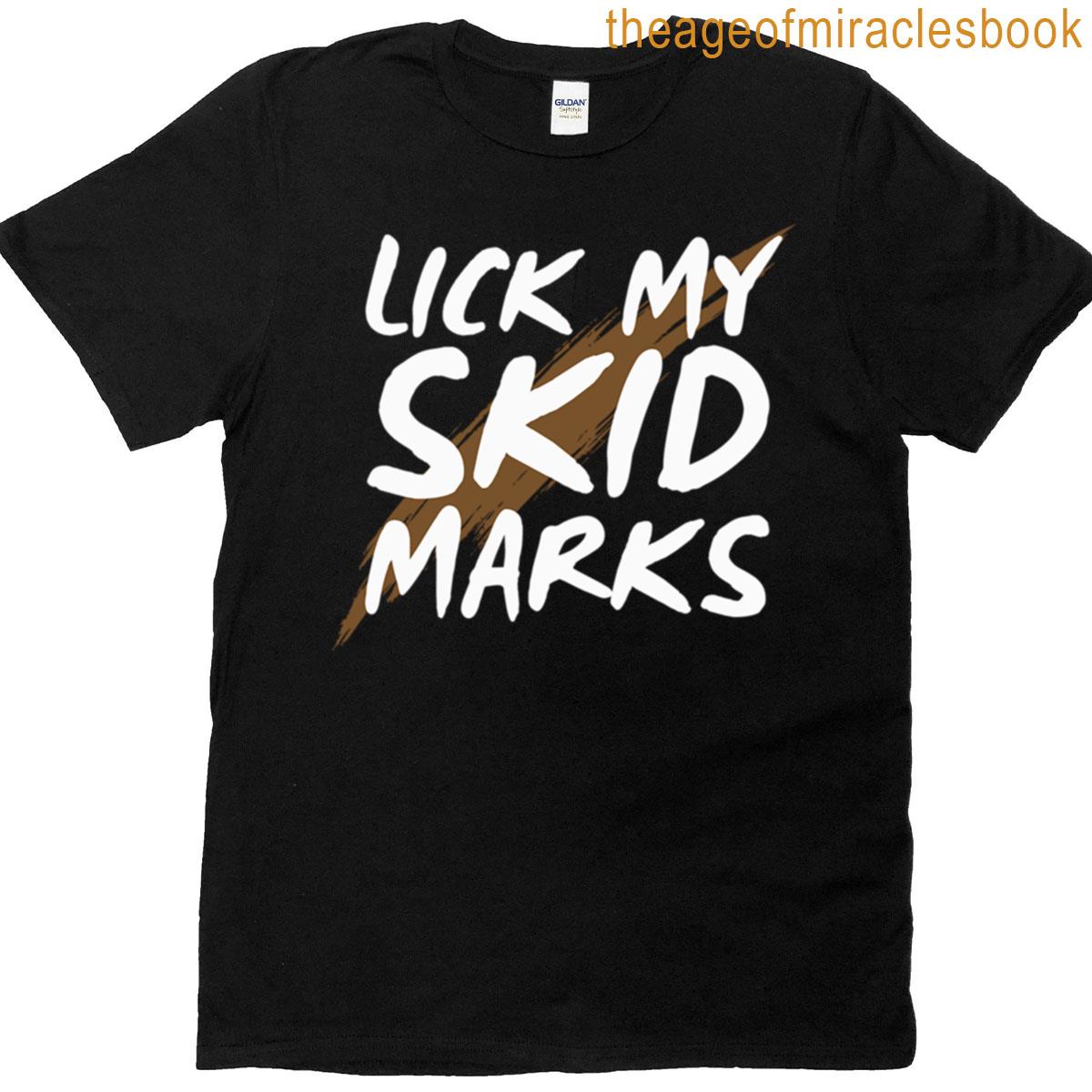 Lick My Skid Marks T-shirt