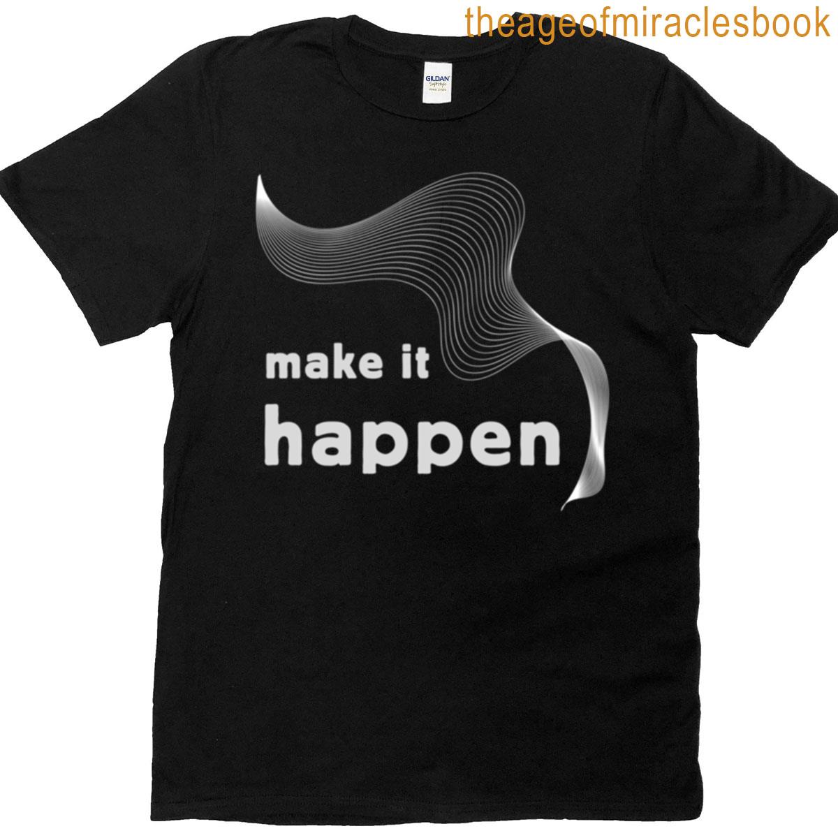 Make It Happen T-shirt