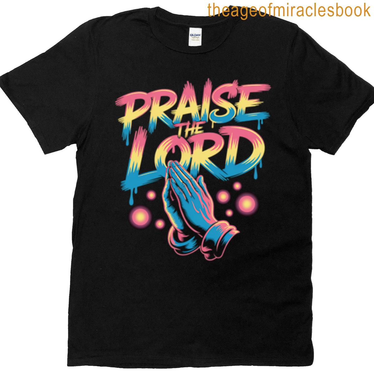 Praise The Lord Praying Hands T-shirt