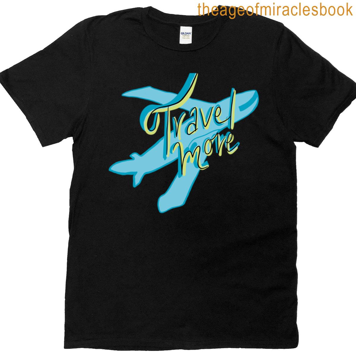 Travel More T-shirt