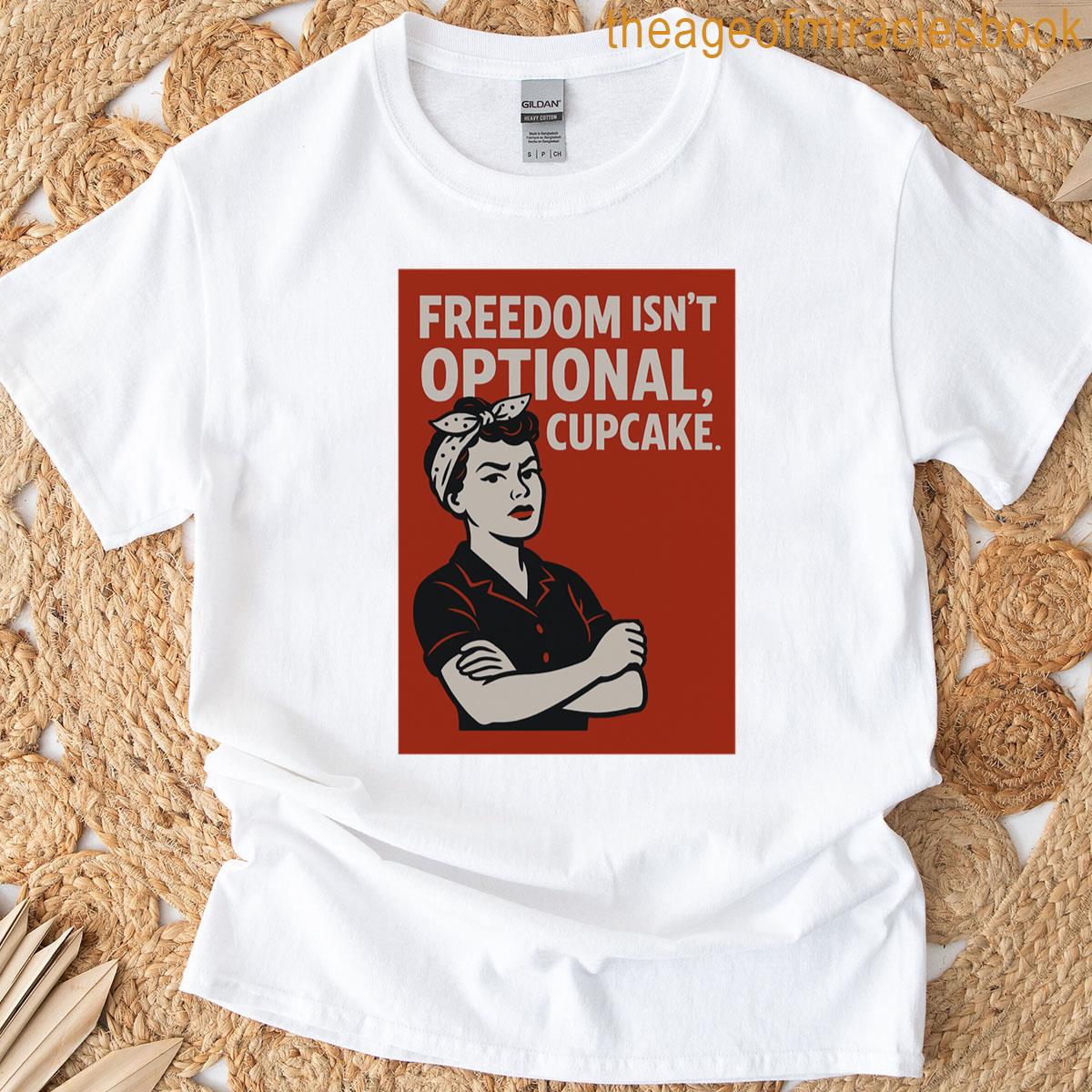 Freedom Isnt Optional Cupcake – V2 T-shirt