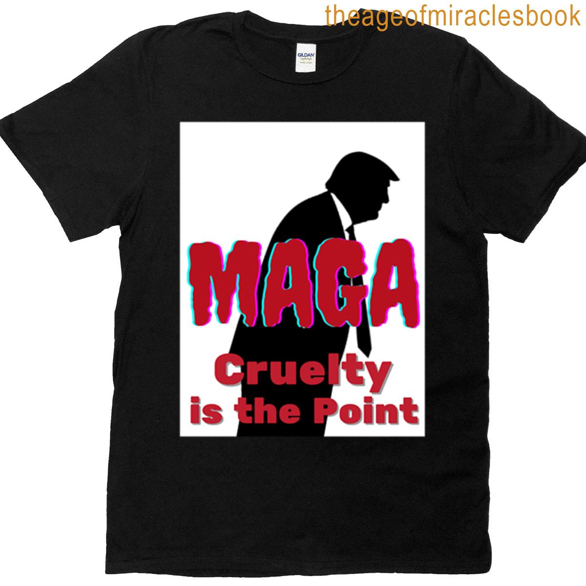 Maga – Cruelty Is The Point T-shirt
